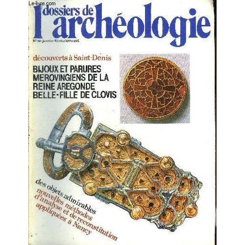 Dossiers De L Archeologie N° 32 Janvier Fevrier 1979 - Destins Mérovingiens Entre L Ordre Et Le Chaos - Histoires De Saint Denis Et Des Mérovingiens - Histoire Et Laboratoire - La Tombe D Arégonde - L(...)