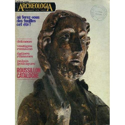 Archeologia N° 83 Juin 1975 - Roussillon Pour L Avenir D Une Province Une Archéologie Vivante - De L Homme De Tautavel Au Roussillon Moderne - Le Roussillon Province Méconnue Du Mégalithisme - Le(...)