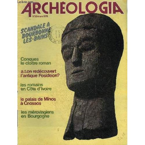 Archeologia N° 116 Mars 1978 - Les Mérovingiens En Bourgogne Exposition Au Musée Archéologique De Dijon - Le Scandale De Bourbonne Les Bains Destruction Préméditée Des Plus Importants Thermes Romains(...)