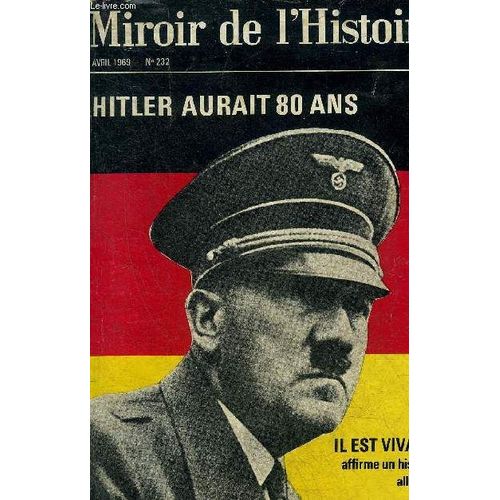 Miroir De L Histoire N°232 Avril 1969 - Un Mystère La Mort D Hammarskjold Par J.De Launay - Hitler Est Il Vivant ? Par Lucien Corosi - Les Révolutions Irlandaises Par C.E.Engel - Histoire De La(...)