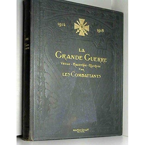 La Grande Guerre Vécue, Racontée, Illustrée Par Les Combattants, Publiée Sous La Direction De M. Christian - Froge.