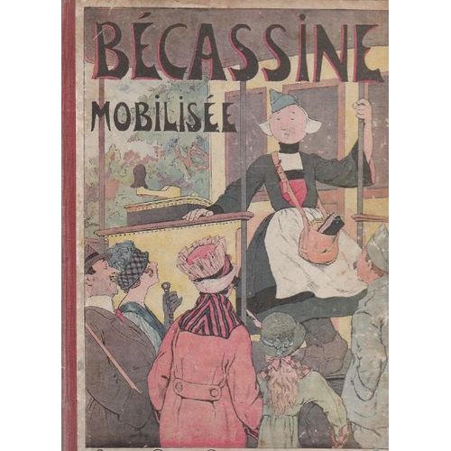 Bécassine Mobilisée. Texte De Caumery. Illustrations De J.P. Pinchon.