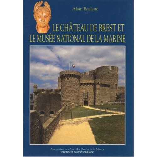 Le Château De Brest Et Le Musee National De La Marine.