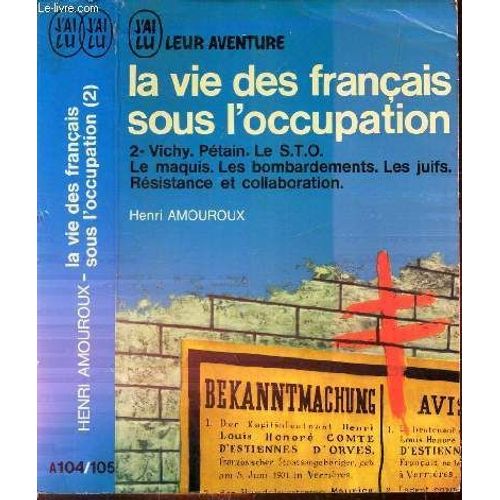 La Vie Des Francais Sous L Occupation - Tome Ii : Vichy. Petain. Le Sto. Le Maquis. Les Bombardements. Les Juifs. Resistance Et Collaboration.