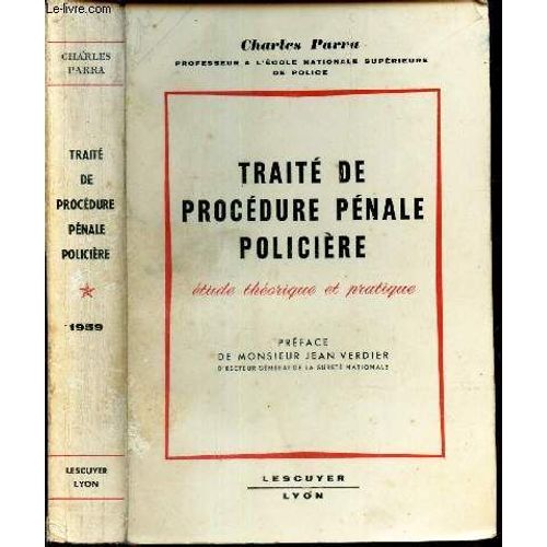 Traite De Procedure Penale Policiere - Etude Theorique Et Pratique.