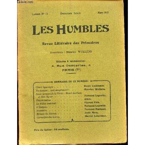 Les Humbles / Cahier N°11 - Mars 1917 / Chant Hymnique / Un Homme ... Tous Simplement! / Deux Artisans De La Verité: Henri Barbusse Et Han Ryner / Heures Noires / Le Palais Endormi / Etc...