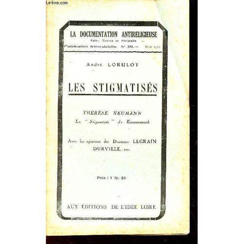 Les Stigmatises - Therese Neumann , La Stigmatisee De Konnersreuth - Avec Les Opinions Des Docteurs Legrain, Durville Etc / N°39 - Juin 1933.La Documentation Antireligieuse.
