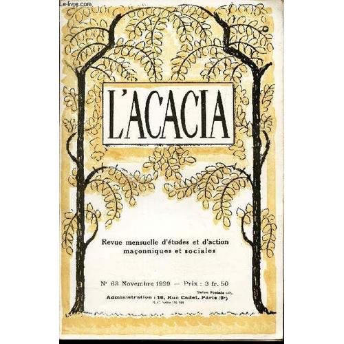 L Acacia - N°63- Novembre 1929 / / La Franc-Maconnerie Et Le Fascisme/ Le Rapprochement Franco-Allemand/La Franc-Maconnerie Et L Enfance/ Toute Civilisation Vit D Un Idéal: L Hellénisme/ Ettore(...)