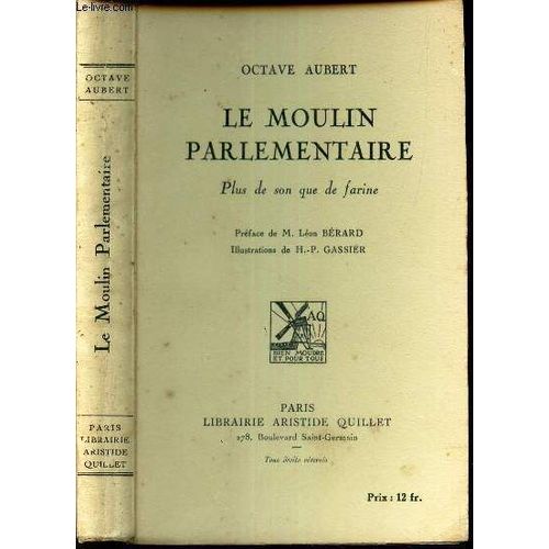 Le Moulin Parlementaire - Plus De Son Que De Farine.