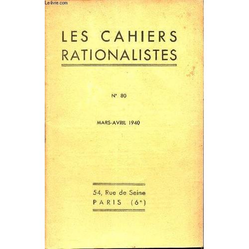 Les Cahiers Rationalistes - N°80- Mars-Avril 1940 / M Paul Alngevin - La Valeur Humaine De La Science / M L Verrier - Lamarck Et Le Probleme De L Adaptation - Compte Rendu ...