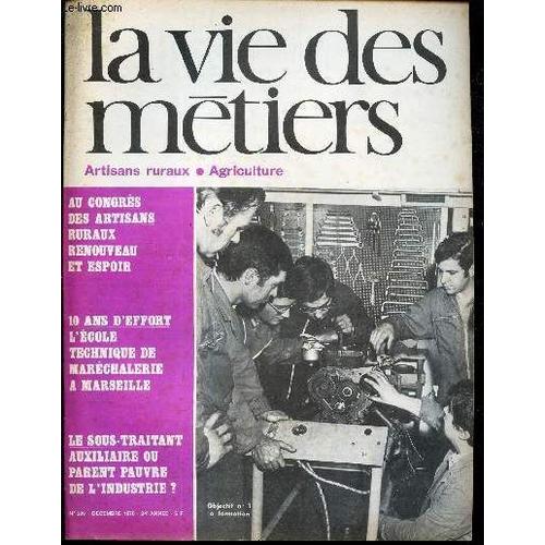 La Vie Des Metiers - N°289 - Decembre 1970 - 24e Annee - Au Congres Des Artisans Ruraux : Renouveaux Et Espoirs - 10 Ans D Effort: L Ecole Technique De Marechalerie A Marseille - Le Sous-Traitant:(...)