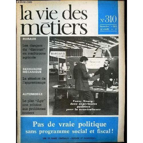 La Vie Des Metiers - N°310 - Nov 1972 - Pas De Vraie Politique Sans Programme Social Et Fiscal - Les Dangers Du Discount En Machinisme Agricole - La Situation De L Apprentissage - Le Plan Agir Une(...)