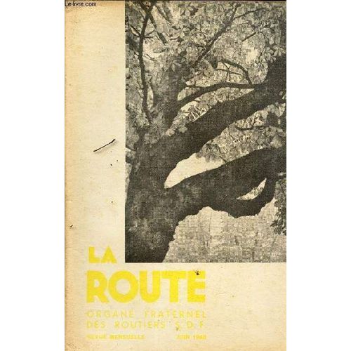 La Route - Organe Fraternel Des Routiers Sdf - Juin 1948 / Parole De Jean Baptiste / Rome Centre Du Monde / Au Service De La Foret / Indochine Etc...