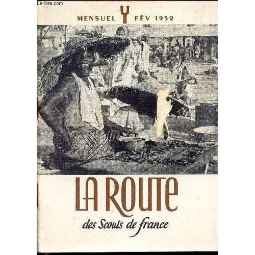 La Route Des Scouts De France - Fevrier 1952 / La Lampe Est Toujours Allumée / Vers La Nuit Pascale / Ou Camper? / Routiers En Mission / La Réforme De L Entreprise / Le Cinema En Relief Etc...