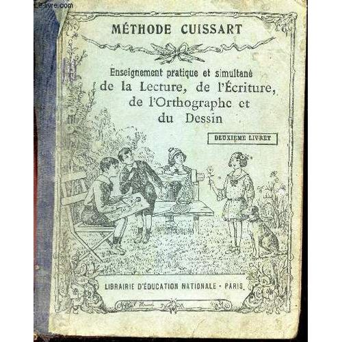 Methode Cuissart - Enseignement Pratique Et Simultane De La Lecture - De L Ecriture De L4orthographe Et Du Dessin - Methode Rationnelle - Deuxieme Livret - Etude Des Sons Et Des Articulations(...)