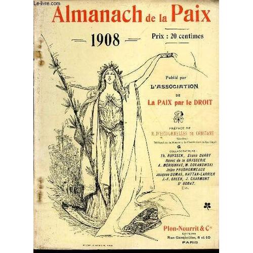 Almanach De La Paix - 1908 / La 1ere Conference De La Paix / La Grande Pensée De Sir Campbell Bannerman / L Activité Des Sociétés De La Paix Et De Leurs Membres / Des Maux De La Guerre Dans Les(...)