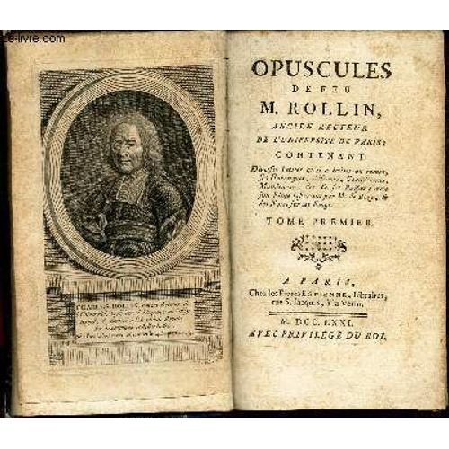 Opuscules De Feu M. Rollin, Ancien Recteur De L Universite De Paris - Tome Premier