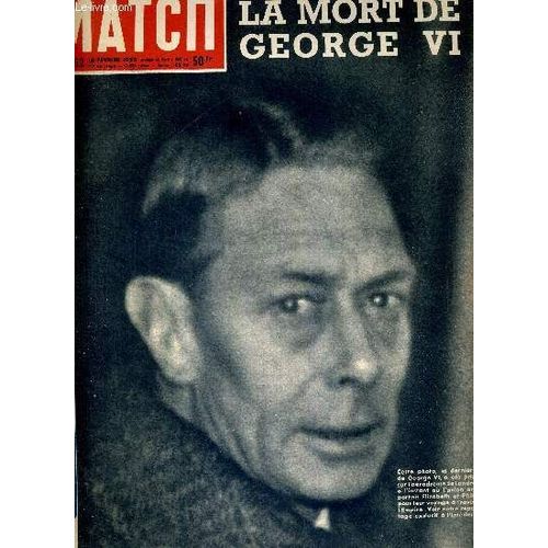 Paris Match N° 152 - Le Dernier Regard Du Roi Après Son Adieu À Elizabeth - Numéro Spécial : La Mort De George Vi - Le Grand Drame Du Sud-Ouest - L Aventure Prodigieuse De Jean De Lattre De Tassigny(...)