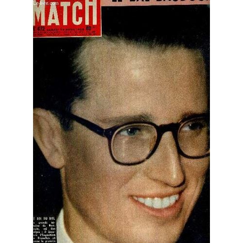 Paris Match N° 472 - 26 Avril 1958 - Le Bal Baudouin - Crime Et Chatiment 3 : La Tête D Un Homme, Par Jean Farran - Bruxelles : L Expo Ouvre - Tour Eiffel 1958 : L Atomium Géant - En Route Pour L(...)