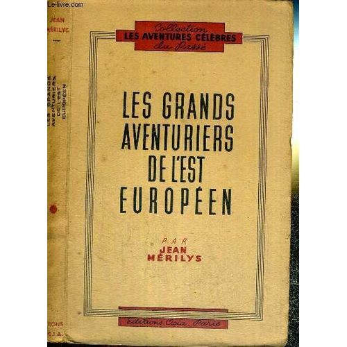 Les Grands Aventuriers De L Est Europeen - Collection Les Aventures Celebres Du Passe