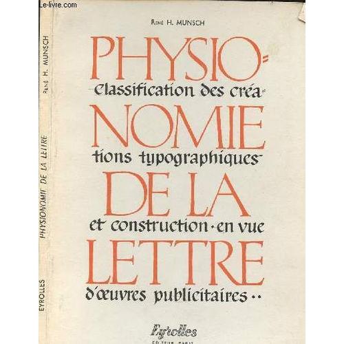 Physionomie De La Lettre - Classification Des Creations Typographiques Et Construction En Vue D Oeuvres Publicitaires - L Enseignement Technique Et Professionnel