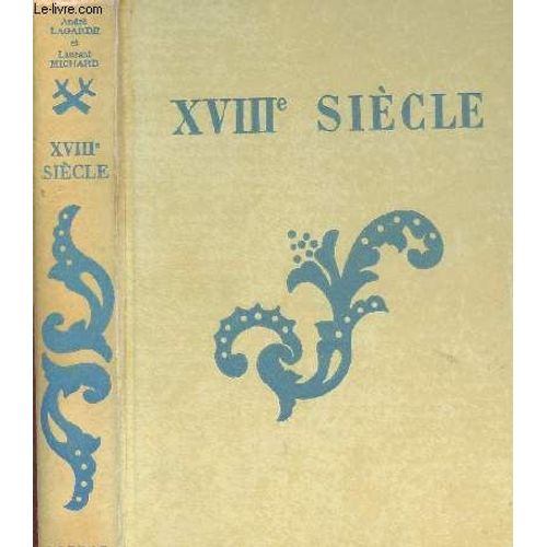 Xviiieme Siecle - Tome Iv - Les Grands Auteurs Francais Du Programme - Collection Textes Et Litterature