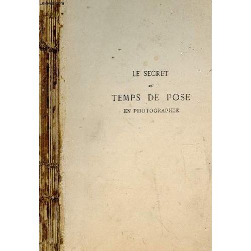 Le Secret Du Temps De Pose - Secret De La Reussite Et Des Possibilites Artistiques En Photographie