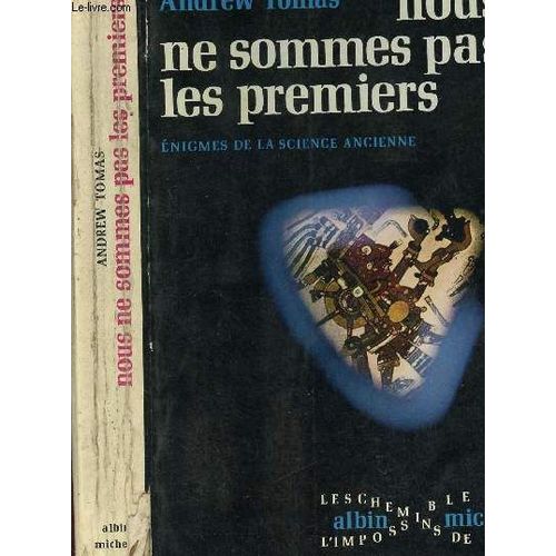 Nous Ne Sommes Pas Les Premiers - Enigmes De La Science Ancienne