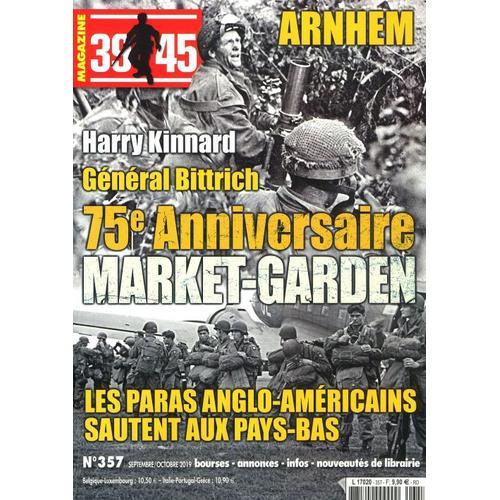 39-45 Magazine 357 Arnhem / General Bittich 75e Anniversaire Market-Garden