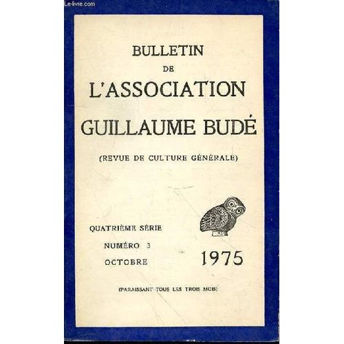 Bulletin De L Association Guillaume Bude (Revue De Culture Generale) - Quatrieme Serie N°3 - Octobre 1975 - Assemblée Générale Du 31 Mai 1975 - La Séance Est Ouverte À 16 Heures, Dans L Annexe De La(...)