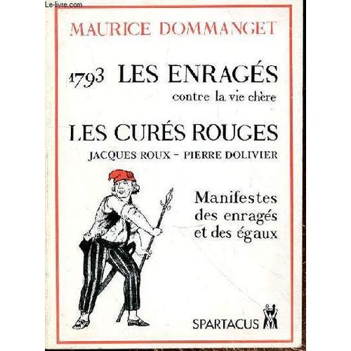 1793 Les Enrages Contre La Vie Chere - Les Cures Rouges - Jacques Roux - Pierre Dolivier - Manifestes Des Enrages Et Des Egaux
