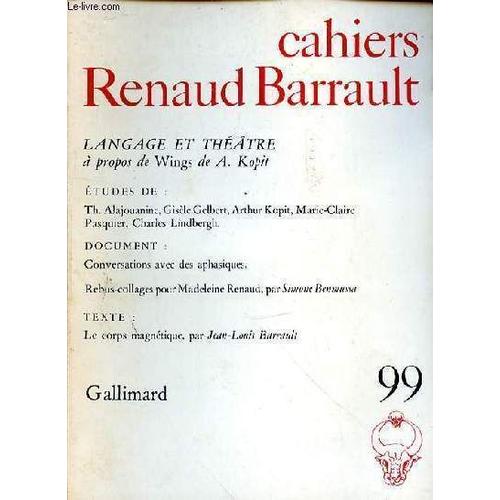 Cahiers Renaud Barrault N°99 - Langage Et Theatre A Propos De Wings De A. Kopit - Etudes De : Th. Alajouanine - Gisele Gelbert - Arthur Kopit - Marie Claire Pasquier - Charles Lindbergh - Document :(...)