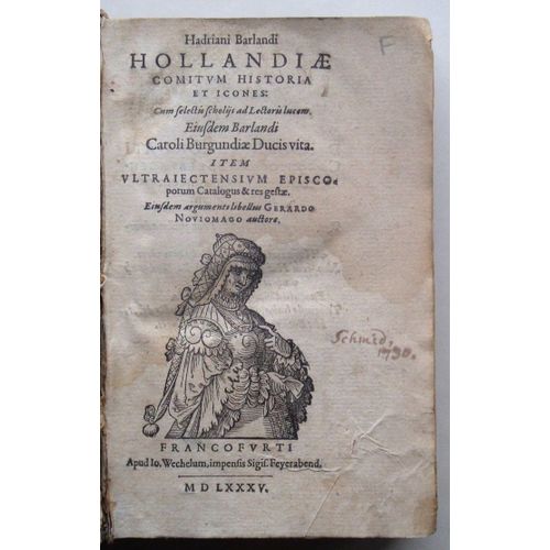 Hadriani Barlandi Hollandiae Comitum Historia Et Icones 1585, Suivi De: Traiectensium Episcoporum Catalogus Et Eorum Res Gestae. Frankfort, Wechel, 1585