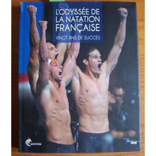 'odyssée De La Natation Française - Vingt Ans De Succès