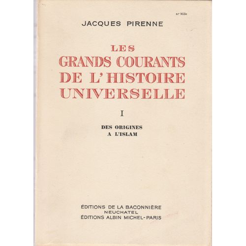 Les Grands Courants De L? Histoire Universelle I : Des Origines À L? Islam.