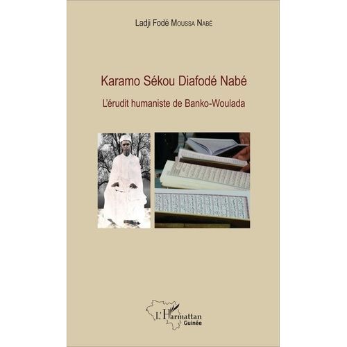 Karamo Sékou Diafodé Nabé - L'érudit Humaniste De Banko-Woulada