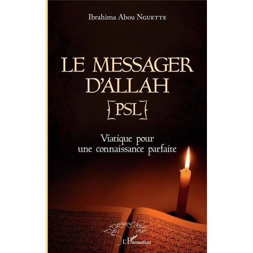 Le Messager D'allah (Psl) - Viatique Pour Une Connaissance Parfaite