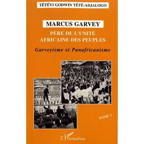 Marcus Garvey, Père De L'unité Africaine Des Peuples - Tome 2, Garveyisme Et Panafricanisme