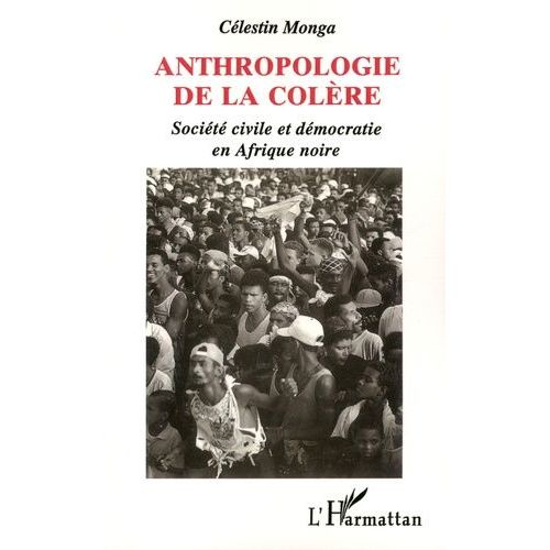 Anthropologie De La Colère - Société Civile Et Démocratie En Afrique