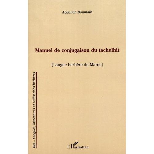 Manuel De Conjugaison Du Tachelhit (Langue Berbère Du Maroc)