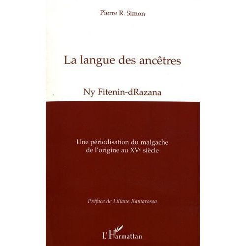 La Langue Des Ancêtres (Ny Fitenin-Drazana) - Une Périodisation Du Malgache De L'origine Au Xve Siècle