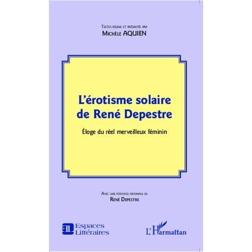 L'érotisme Solaire De René Depestre - Eloge Du Réel Merveilleux Féminin