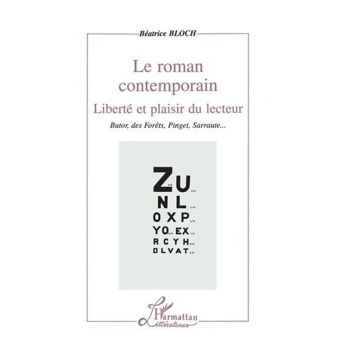Le Roman Contemporain - Liberté Et Plaisir Du Lecteur, Butor, Des Forêts, Pinget, Sarraute