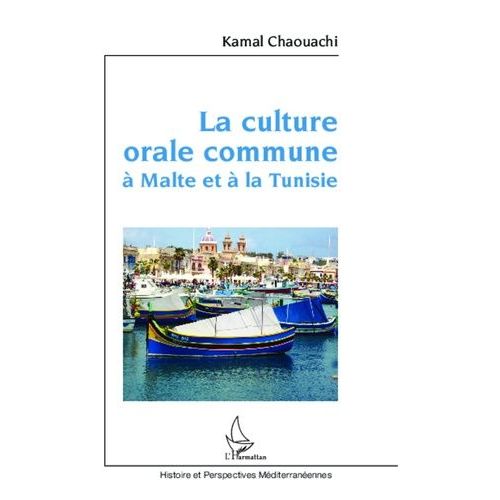 La Culture Orale Commune À Malte Et À La Tunisie - Contribution Anthropo-Linguistique Au Long Débat Sur La Nature De La Langue Maltaise