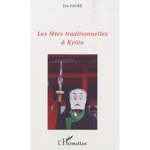 Les Fêtes Traditionnelles À Kyôto - Un Voyage Dans Les Traditions De L'ancien Japon