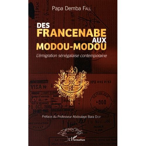 Des Francenabe Aux Modou-Modou - L'émigration Sénégalaise Contemporaine