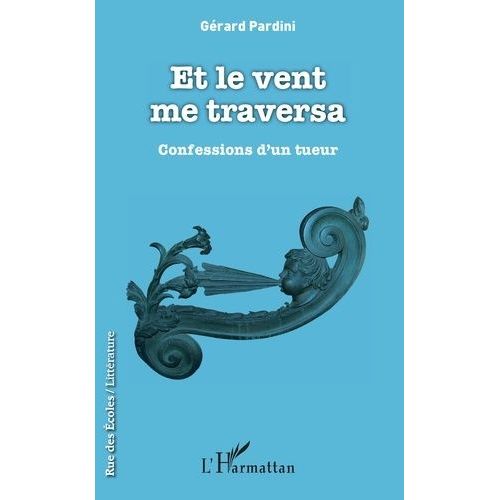 Et Le Vent Me Traversa - Confessions D'un Tueur