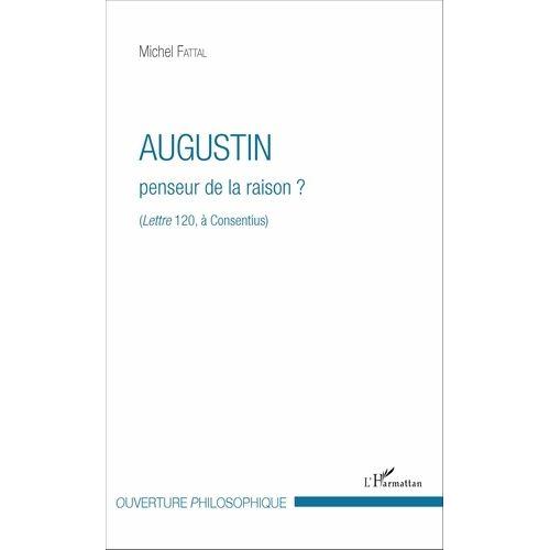 Augustin, Penseur De La Raison ? - (Lettre 120, À Consentius)