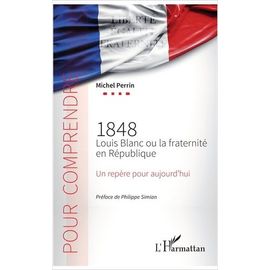 1848 Louis Blanc Ou La Fraternité En République - Un Repère Pour Aujourd'hui