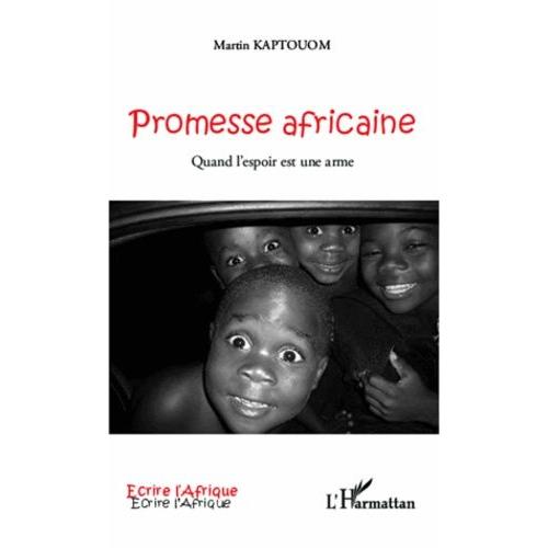 Promesse Africaine - Quand L'espoir Est Une Arme